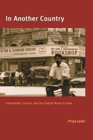Image du vendeur pour In Another Country : Colonialism, Culture, and the English Novel in India mis en vente par GreatBookPrices
