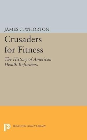 Bild des Verkufers fr Crusaders for Fitness : The History of American Health Reformers zum Verkauf von GreatBookPrices