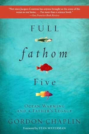 Seller image for Full Fathom Five : Ocean Warming and a Father's Legacy for sale by GreatBookPrices