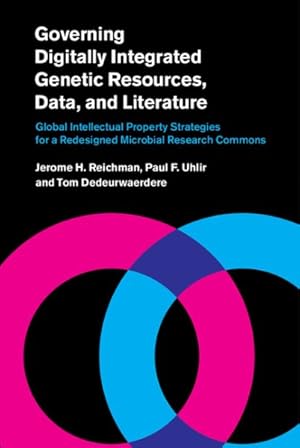Seller image for Governing Digitally Integrated Genetic Resources, Data, and Literature : Global Intellectual Property Strategies for a Redesigned Microbial Research Commons for sale by GreatBookPrices