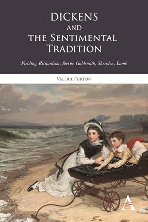 Immagine del venditore per Dickens and the Sentimental Tradition : Fielding, Richardson, Sterne, Goldsmith, Sheridan, Lamb venduto da GreatBookPrices