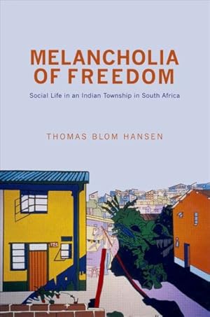 Imagen del vendedor de Melancholia of Freedom : Social Life in an Indian Township in South Africa a la venta por GreatBookPrices