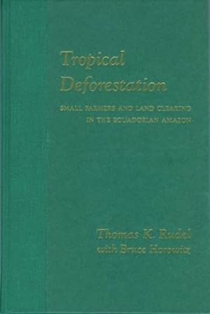 Imagen del vendedor de Tropical Deforestation : Small Farmers and Land Clearing in the Ecuadorian Amazon a la venta por GreatBookPrices