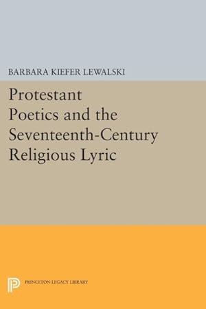 Bild des Verkufers fr Protestant Poetics and the Seventeenth-Century Religious Lyric zum Verkauf von GreatBookPrices