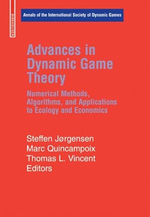 Imagen del vendedor de Advances in Dynamic Game Theory : Numerical Methods, Algorithms, and Applications to Ecology and Economics a la venta por GreatBookPrices