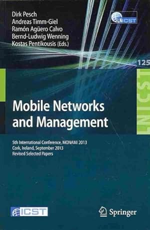 Immagine del venditore per Mobile Networks and Management : 5th International Conference, Monami 2013, Cork, Ireland, September 23-25, 2013, Revised Selected Papers venduto da GreatBookPrices
