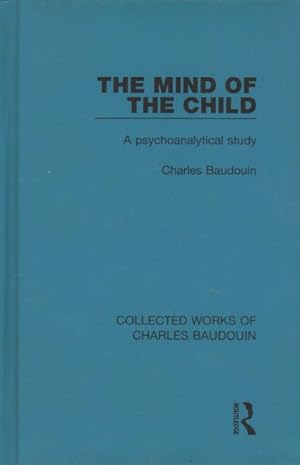 Image du vendeur pour Mind of the Child : A Psychoanalytical Study mis en vente par GreatBookPrices