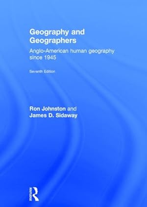 Image du vendeur pour Geography and Geographers : Anglo-American Human Geography Since 1945 mis en vente par GreatBookPrices