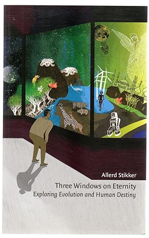 Three Windows on Eternity: Exploring Evolution and Human Destiny