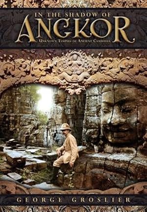 Immagine del venditore per In the Shadow of Angkor - Unknown Temples of Ancient Cambodia venduto da GreatBookPrices