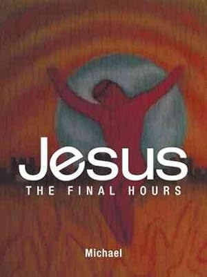 Seller image for Jesus : The Final Hours for sale by GreatBookPrices