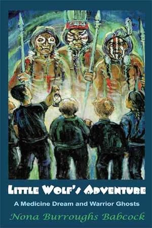 Bild des Verkufers fr Little Wolf's Adventure : A Medicine Dream and Warrior Ghosts zum Verkauf von GreatBookPrices