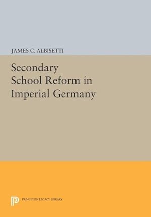 Bild des Verkufers fr Secondary School Reform in Imperial Germany zum Verkauf von GreatBookPrices