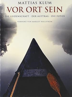 Seller image for Vor Ort sein : die Leidenschaft, der Auftrag, die Fotos for sale by Leserstrahl  (Preise inkl. MwSt.)