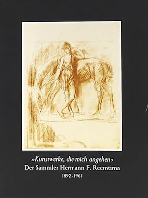 Image du vendeur pour Kunstwerke die mich angehen - Der Sammler Hermann F. Reemtsma - 1892 - 1961 mis en vente par Leserstrahl  (Preise inkl. MwSt.)