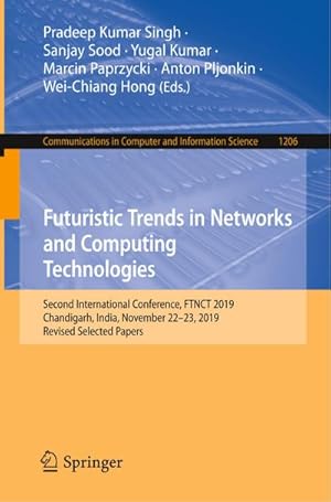 Bild des Verkufers fr Futuristic Trends in Networks and Computing Technologies : Second International Conference, FTNCT 2019, Chandigarh, India, November 2223, 2019, Revised Selected Papers zum Verkauf von AHA-BUCH GmbH
