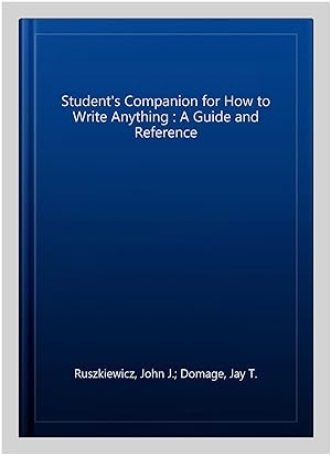 Seller image for Student's Companion for How to Write Anything : A Guide and Reference for sale by GreatBookPrices