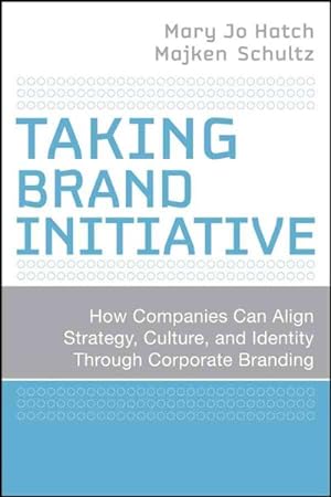 Seller image for Taking Brand Initiative : How Companies Can Align Strategy, Culture, and Identity Through Corporate Branding for sale by GreatBookPrices