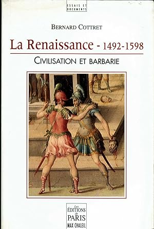 La renaissance : 1492-1598 , civilisation et barbarie