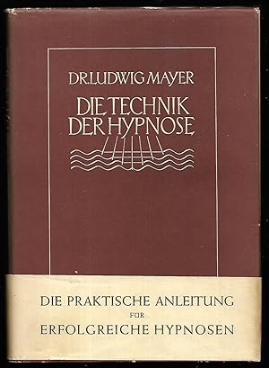 Die Technik der Hypnose. Praktische Anleitung für Ärzte und Studierende.