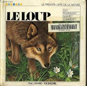 Bild des Verkufers fr Le loup Ou? Pourquoi? Quand? Comment? collection "le premier livre de la nature" zum Verkauf von Le-Livre