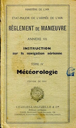 Seller image for Rglement de Manoeuvre. Annexe VII - Instruction sur la navigation arienne, Tome IV : Mtorologie for sale by Sylvain Par