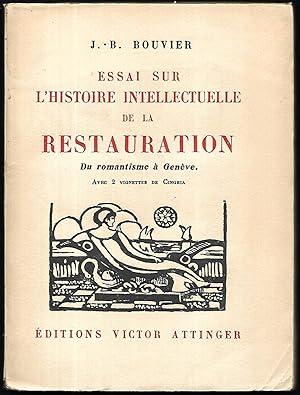 Seller image for Essai sur l'Histoire Intellectuelle de la Restauration. Du romantisme  Genve. Avec 2 Vignettes de [Alexandre] Cingria. for sale by Antiquariat Bibliomania