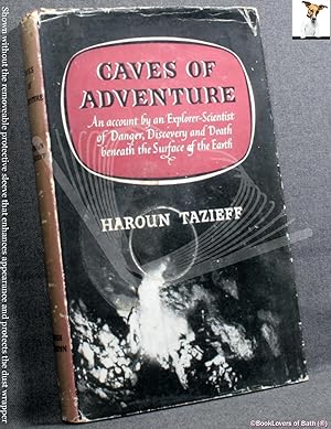 Caves of Adventure: An Account by an Explorer-Scientist of Danger, Discovery and Death Beneath th...