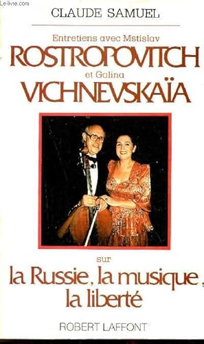Bild des Verkufers fr Entretiens avec Mstislav Rostropovitch et Galina Vichnevskaa sur la Russie la musique la libert. zum Verkauf von Le-Livre