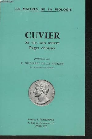 Bild des Verkufers fr Cuvier, sa vie, son oeuvre- Pages Choisies (Collection "Les maitres de la biologie") zum Verkauf von Le-Livre