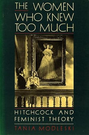 The Women Who Knew Too Much: Hitchcock and Feminist Theory