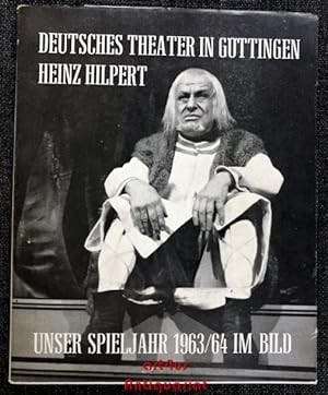 Deutsches Theater in Göttingen : Heinz Hilpert : Unser Spieljahr 1963/64 im Bild.