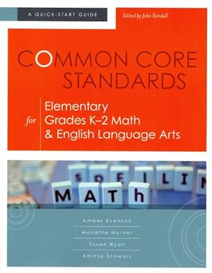 Bild des Verkufers fr Common Core Standards for Elementary Grades K-2 Math & English Language Arts : A Quick-Start Guide zum Verkauf von GreatBookPrices