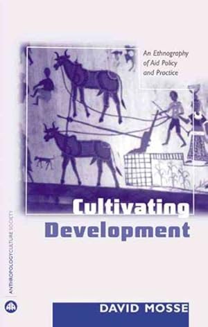 Image du vendeur pour Cultivating Development : An Ethnography Of Aid Policy And Practice mis en vente par GreatBookPrices