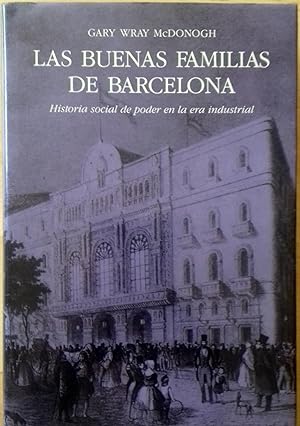LAS BUENAS FAMILIAS DE BARCELONA. HISTORIA SOCIAL DE PODER EN LA ERA INDUSTRIAL