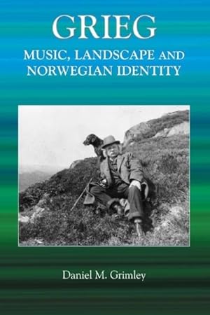 Immagine del venditore per Grieg : Music, Landscape and Norwegian Identity venduto da GreatBookPrices