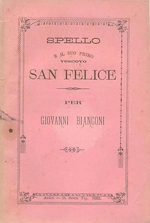 Bild des Verkufers fr SPELLO E IL SUO PRIMO VESCOVO SAN FELICE. Memorie. zum Verkauf von studio bibliografico pera s.a.s.