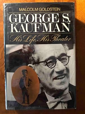George S. Kaufman: His Life, His Theater