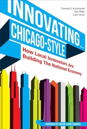 Immagine del venditore per Innovating. Chicago-Style : How Local Innovators are Building the National Economy venduto da GreatBookPrices