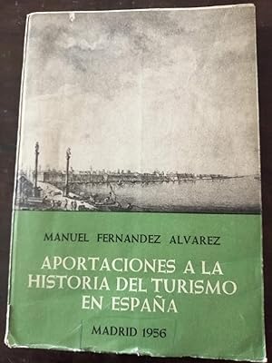 Aportaciones a la historia del turismo en España : relatos de viaje desde el Renacimiento hasta e...