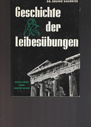 Image du vendeur pour Geschichte der Leibesbungen. mis en vente par Ant. Abrechnungs- und Forstservice ISHGW