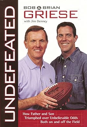 Seller image for Undefeated: How Father And Son Triumphed Over Unbelievable Odds Both On And Off The Field (Hardcover) for sale by InventoryMasters