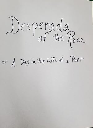 Seller image for Desperada of the Rose: A Day in the Life of a Poet. for sale by Nat DesMarais Rare Books, ABAA