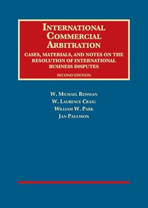 Seller image for International Commercial Arbitration : Cases, Materials and Notes on the Resolution of International Business Disputes for sale by GreatBookPrices