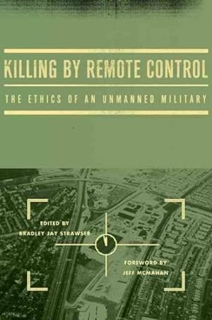 Imagen del vendedor de Killing by Remote Control : The Ethics of an Unmanned Military a la venta por GreatBookPrices