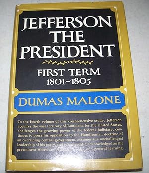 Imagen del vendedor de Jefferson the President, First Term 1801-1805 (Jefferson and His Time Volume Four) a la venta por Easy Chair Books