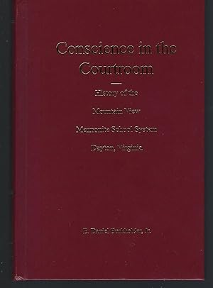 Conscience in the Courtroom: History of the Mountain View Mennonite School System, Dayton, Virgin...
