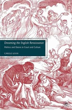 Seller image for Dreaming the English Renaissance : Politics and Desire in Court and Culture for sale by GreatBookPrices
