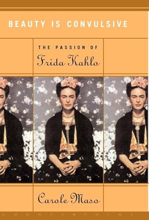 Seller image for Beauty Is Convulsive : The Passion of Frida Kahlo for sale by GreatBookPrices