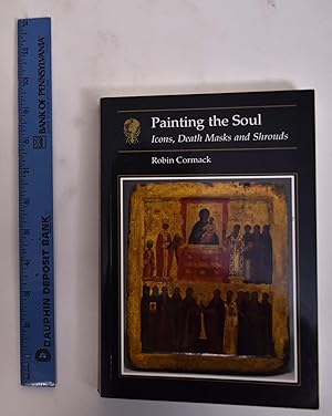 Painting The Soul: Icons, Death Masks and Shrouds